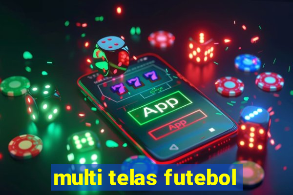 multi telas futebol